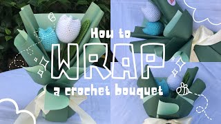 How to wrap a crochet bouquetflowers TUTORIAL [upl. by Joelynn]