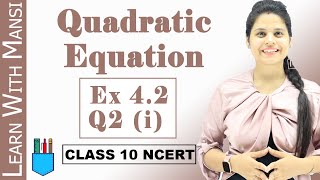 Ex 42 Q2 i  Quadratic Equations  Chapter 4  Class 10 Maths  NCERT [upl. by Ayikan508]