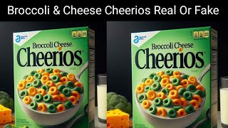 Broccoli Cheese Cheerios Real Or Fake  Broccoli Cheese Cheerios Reailty  Real Or Fake  Image [upl. by Nyleek578]