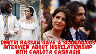 Dimitri Rassam gave a scandalous interview about his relationship with Carlota Casiraghi [upl. by Orly]