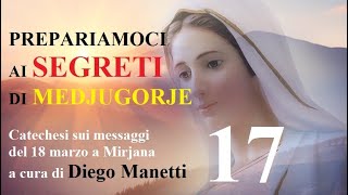 PREPARIAMOCI AI SEGRETI DI MEDJUGORJE 17 [upl. by Baker]