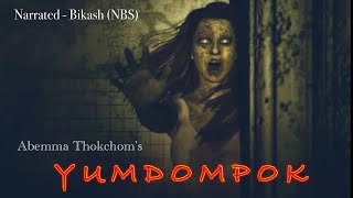 Full story “Yumdompok”  Manipuri Horror Story  Nupi amagi punsida asengba thokningai oiba [upl. by Sucitivel672]