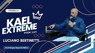 KAEL EXTREME PODCAST  EP31 COM LUCIANO BERTINETTI [upl. by Aciemaj]