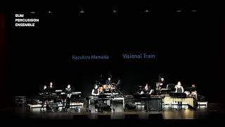 Visional Train for percussion ensemble  KMamada featBUM [upl. by Eleynad]