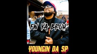 FW Ya Bruh  Youngin Da SP [upl. by Hatokad479]