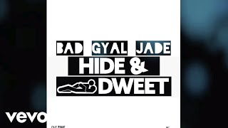 Bad Gyal Jade  Hide amp Dweet Official Audio [upl. by Nawuj]