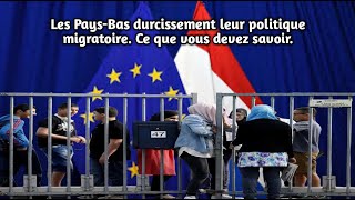 Les PaysBas durcissement leur politique migratoire Ce que vous devez savoir [upl. by Benedic]