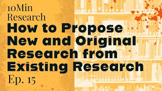 10Min Research Methodology  15  How to Propose New and Original Research from Existing Research [upl. by Waylon]