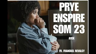 Prye Enspire Selon Som 23 Fr Franckel Revalcy jesus bible live love Franckelrevalcy915 [upl. by Zachery]