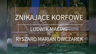 Prof Ludwik Maciąg vs Ryszard Marian Owczarek – Znikające Korfowe [upl. by Retluoc423]