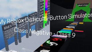 My Roblox Difficulty Button Simulator  Class 1  Class 9 [upl. by Ahsenac289]