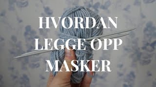 HVORDAN LEGGE OPP MASKER  strikkekriztin [upl. by Dill582]