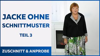 Eine Jacke ohne Schnittmuster nähen Teil 3 Zuschnitt und Anprobe [upl. by Aihseit]