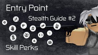 Entry pointStealth Guide 2  Skill Perks [upl. by Aikas]