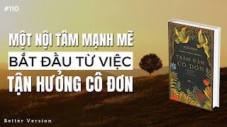 Một nội tâm mạnh mẽ bắt đầu từ việc tận hưởng cô đơn  Sách Trăm Năm Cô Đơn [upl. by Canty231]