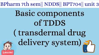 Basic Components of TDDS  transdermal drug delivery system NDDS 7th sem [upl. by Anima473]