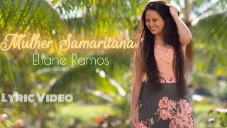 Eliane Ramos  Mulher Samaritana  Lyric Video Oficial [upl. by Nalor]