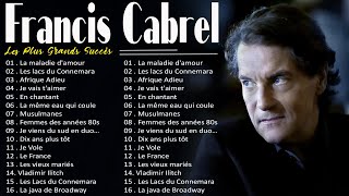 Meilleures Chansons Francis Cabrel 2023  Francis Cabrel Les plus grands tubes  Greatest Hits [upl. by Ednalrim595]