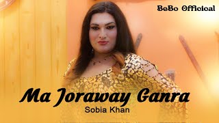 Sobia Khan New Songs 2024  Ma Joraway Ganra  Official Music Video  Dance Songs 2024 [upl. by Cyrano]