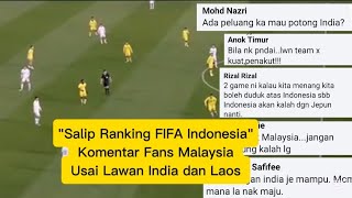 quotSalip Ranking FIFA Indonesiaquot Komentar Fans Malaysia Usai tahu Lawan India dan Laos [upl. by Hannala]