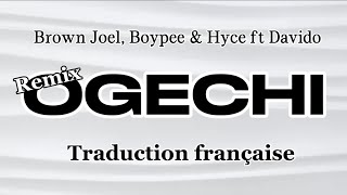 Brown Joel Boypee amp Hyce ft Davido  Ogechi Remix Traduction Française [upl. by Aloivaf677]