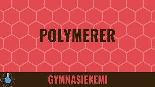 Polymerer  Kemi B  Organisk kemi 11 [upl. by Gaultiero815]