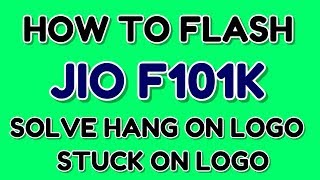 How to Flash JIO F101K  Solve Hang on Logo  Hindi  हिंदी [upl. by Ytsirk]