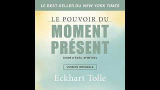 Le pouvoir du moment présent Vivre libéré Eckhart Tolle Livre audio 📖 🎧 [upl. by Stearn256]