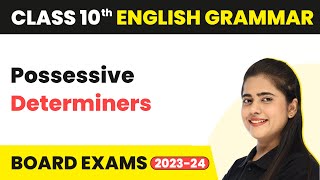 Possessive Determiners  Determiners  Class 10 English Grammar 202223 [upl. by Pren400]