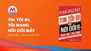 Tóm tắt sách “Tin tôi đi tôi đang nói dối đấy”  Ryan Holiday  MICCO Bookee [upl. by Mattson67]