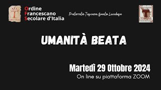 Umanità Beata  Incontro online per formatori OFS del 29102024 [upl. by Gratianna]