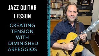 Jazz Guitar Lesson  Creating Tension w the Diminished Arpeggio [upl. by Yoccm]