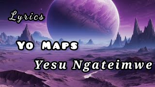 Yo Maps  yesu Ngateimwe Lyrics [upl. by Indnahc]