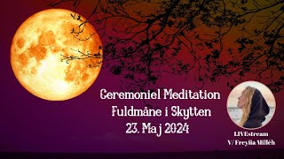 Ceremoniel meditation  Fuldmåne i Skytten 23 Maj 2024 [upl. by Gerlac]