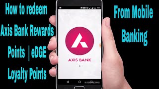 How to redeem Axis Rewards Points from mobile banking  eDGE Loyalty Points [upl. by Navaj46]