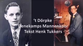 Denekamps volkslied t Dorpke  Denekamps Mannenkoor  Tekst Henk Tukkers [upl. by Nnylamme]