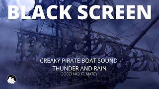 Creaky Wooden Pirate Ship With Thunder and Rain  For Sleep Black Screen [upl. by Susej]