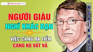 Quan điểm suy nghĩ khác biệt của người giàu  vì thế ngày họ càng giàu  Tư Duy Làm Giàu [upl. by Reeva563]