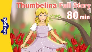 Thumbelina Full Story  80 min  Hans Christian Andersen Princess Story Fairy Tales  Little Fox [upl. by Anselme]