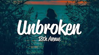 18th Avenue  Unbroken Lyrics [upl. by Yllatan720]