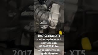 2017 Cadillac XT5 starter replacement services call 8326187291 for appointments on repair Houston [upl. by Nailliw]