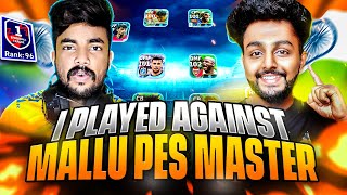 I MATCHED with MALLU PES MASTER in ONLINE MATCH🥵  GLOBAL RANK 96 🤯  TOP RANKED KERALA YOUTUBER🔥 [upl. by Osgood]