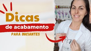 DICAS DE ACABAMENTO  Costura para iniciantes [upl. by Fenny]