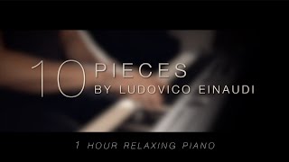 10 Pieces by Ludovico Einaudi \\ Relaxing Piano 1 HOUR [upl. by Llatsyrc641]