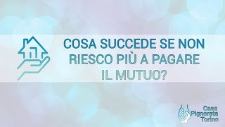 Cosa succede se non riesco a pagare il mutuo [upl. by Nillor386]