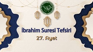 İbrahim Suresi Tefsiri 27 Ayet ÖLÜM KABİR SORGU YARDIM [upl. by Ativla]