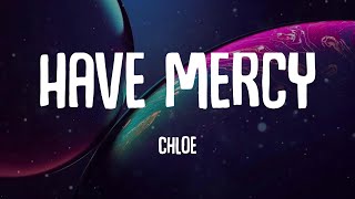 Chloe  Have Mercy Lyrics [upl. by Benton650]