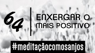 Meditação para enxergar o mais positivo  Ian Mecler  Anjo 64  Mehiel [upl. by Dihgirb966]