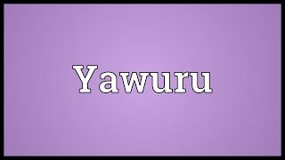 Yawuru Meaning [upl. by Mamie]