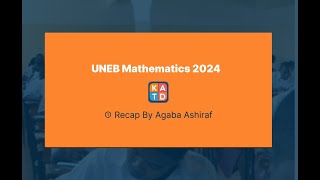 UNEB UCE 2024 Mathematics Solutions Explained  Part 1 [upl. by Arikal]